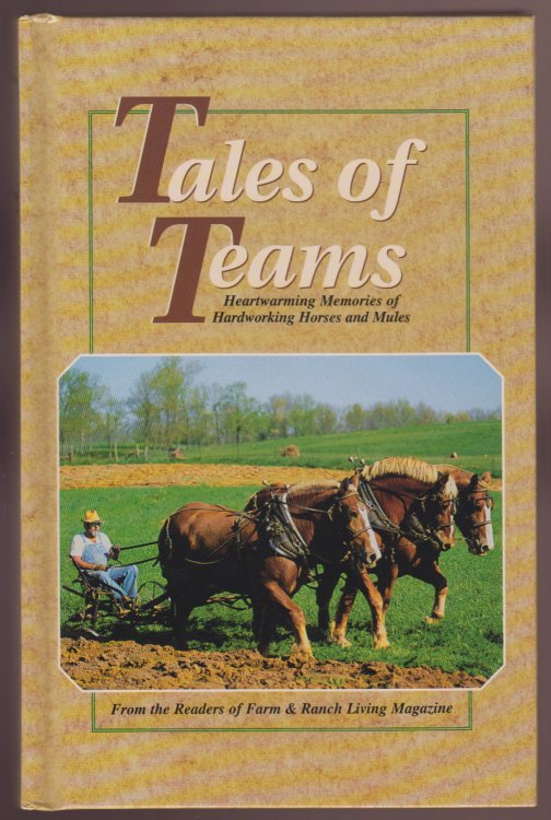 Tales of Teams: Heartwarming Memories Of Hardworking Horses and Mules
