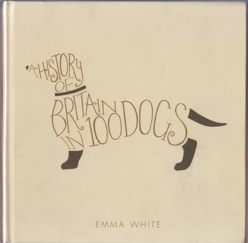 A History of Britain in 100 Dogs