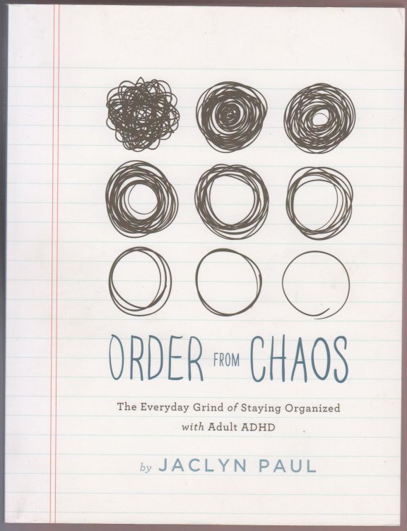 Order from Chaos: The Everyday Grind of Staying Organized with Adult ADHD