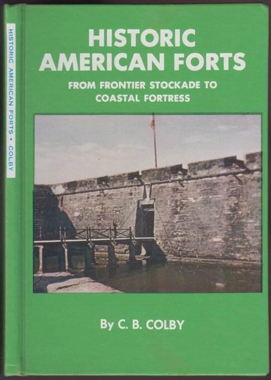 Historic American Forts (From Frontier Stockade to Coastal Fortress)