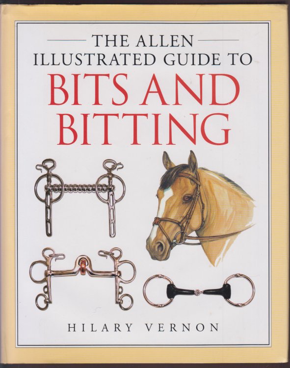 The Allen Illustrated Guide to Bits and Bitting (Allen Illustrated Guides)