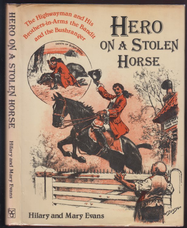 Hero on a Stolen Horse: The Highwayman and His Brothers-in-Arms the Bandit and the Bushranger