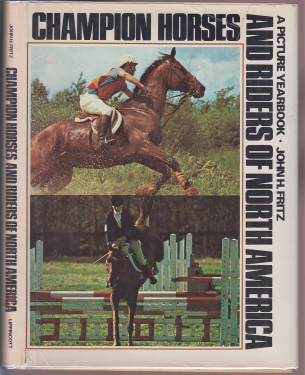 Champion Horses and Riders Of North America: A Picture Yearbook