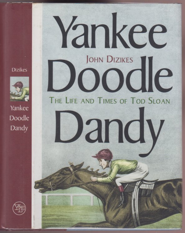 Yankee Doodle Dandy The Life and Times of Tod Sloan