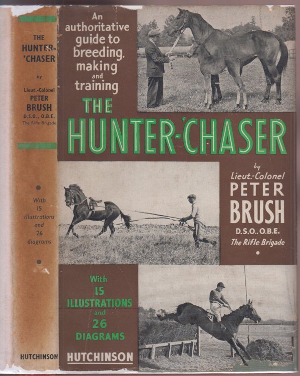The Hunter - 'Chaser: An Authoritative Guide to Breeding, Making and Training