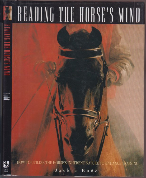 Reading The Horse's Mind How to Utilize the Horse's Inherent Nature to Enhance Training