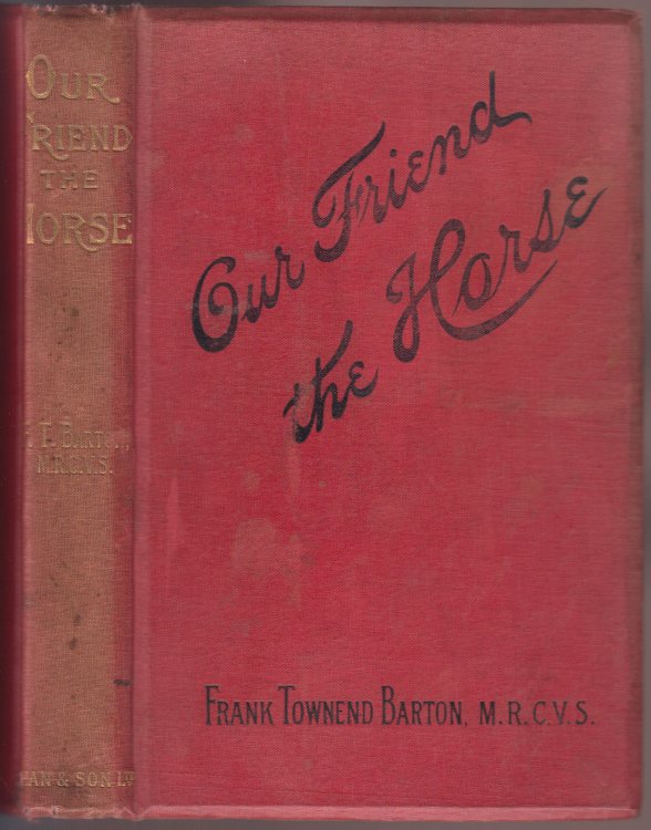 Our Friend the Horse A Complete Practical Guide to All That is Known About Every Breed of Horse in the World