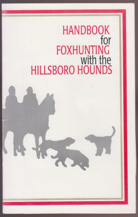 Handbook for Foxhunting with The Hillsboro Hounds