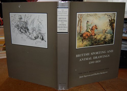 British Sporting and Animal Drawings, 1500-1850 The Paul Mellon Collection