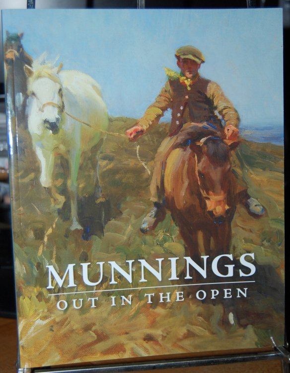 Munnings Out in the Open The Open-Air Works of Sir Alfred Munnings