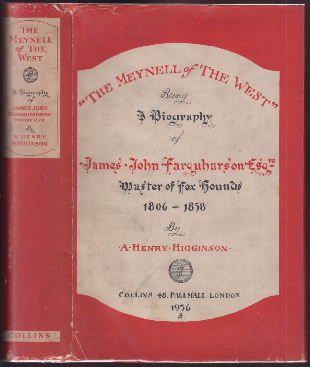 The Meynell of the West: Being a Biography of James John Farquharson Esq., Master of Fox Hounds 1806-1858