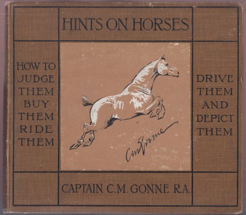 Hints On Horses How to Judge Them, Buy Them, Ride Them, Drive Them and Depict Them