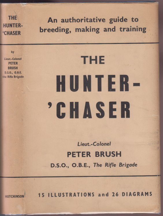 The Hunter - 'Chaser: An Authoritative Guide to Breeding, Making and Training