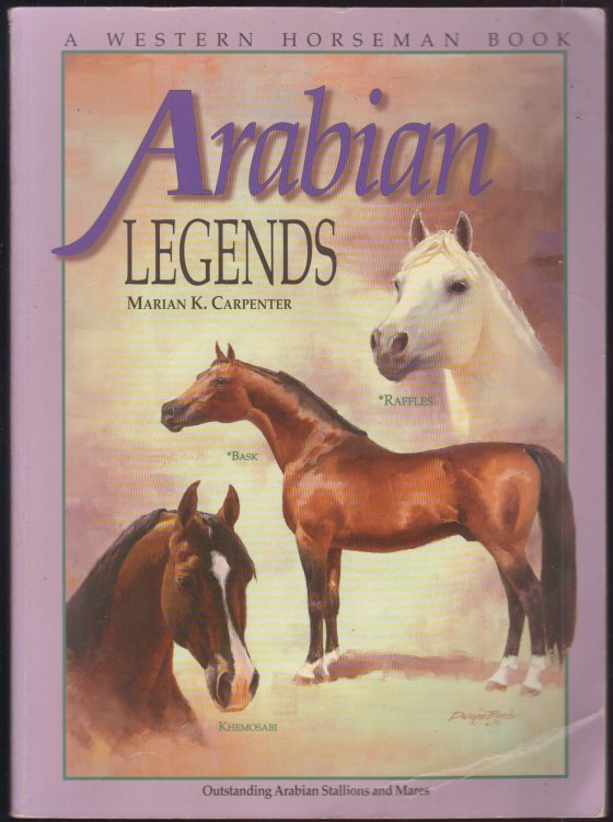 Arabian Legends: Outstanding Arabian Stallions and Mares