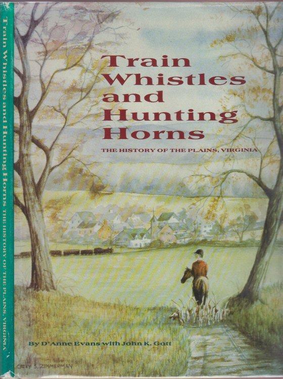 Train Whistles and Hunting Horns: The History of The Plains, Virginia Double Signed by Authors
