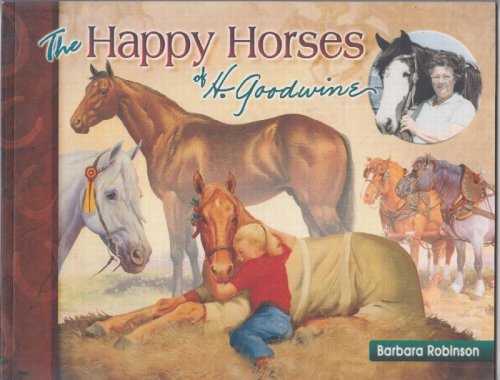 Happy Horses of H. Goodwine by Robinson, Barbara (1999) Paperback