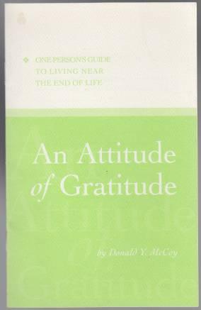 An Attitude of Gratitude One Person's Guide to Living Near the End of Life