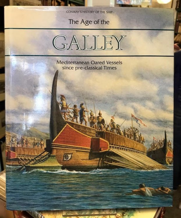 The Age of the Galley - Mediterranian Oared Vessels Since Pre-Classical Times ( Conway's History of the Ship )