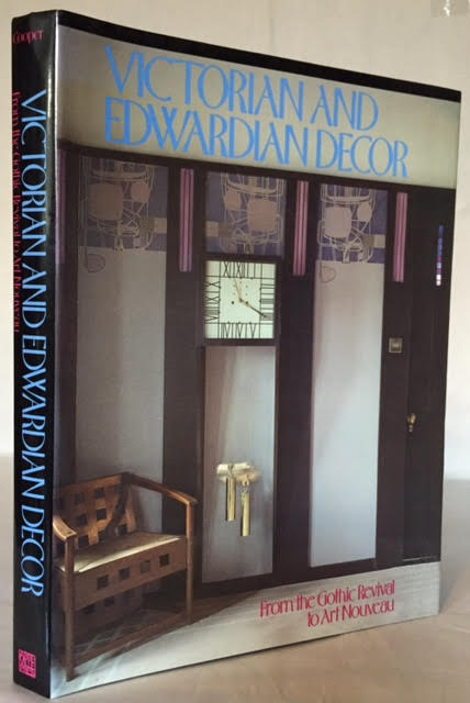 Victorian and Edwardian Decor : From the Gothic Revival to Art Nouveau