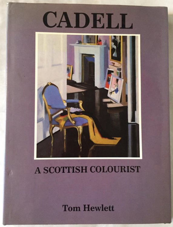Cadell : The Life and Works of a Scottish Colourist 1883-1937