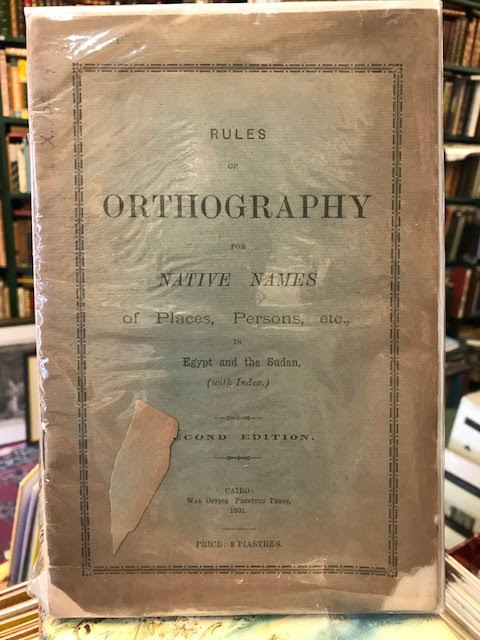 Rules of Orthography For Native Names of Places, Persons, Etc. In Egypt and the Sudan (with Index).