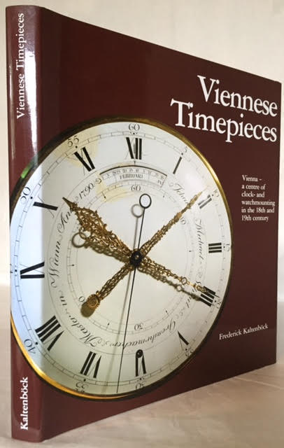 Viennese Timepieces: Vienna, A Centre of Clock and Watchmounting in the 18th and 19th Century