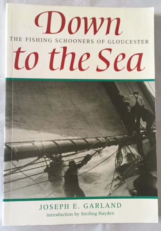 Down to the Sea : The Fishing Schooners of Gloucester