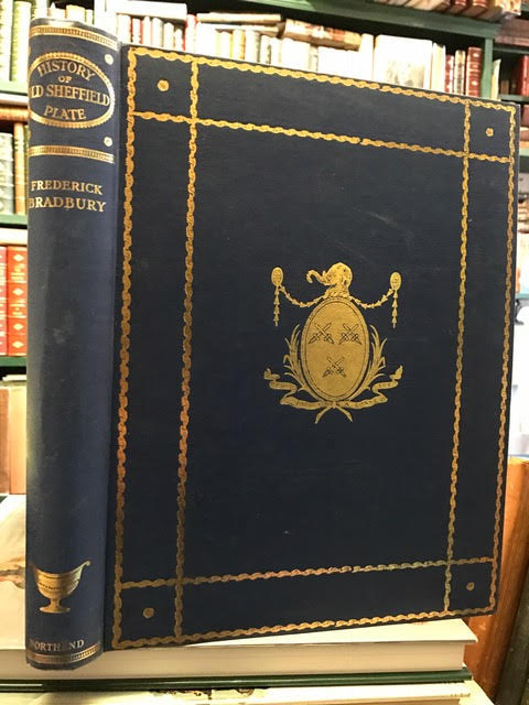 History of Old Sheffield Plate Being an Account of the Origin, Growth, and Decay of the Industry and of the Antique Silver and White or Britannia Metal Trade.