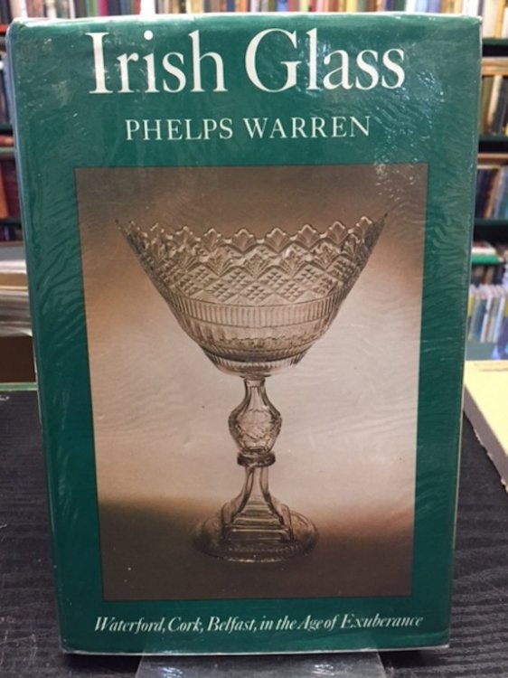 Irish Glass : Waterford, Cork, Belfast in the Age of Exuberance (Faber Monographs on Glass)