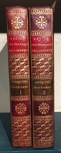 Abrege des Transactions Philosophiques de la Societe Royale de Londres: Antiquites et Beaux-Arts. Antiquites, Beaux-Arts, Inventions et Machines. In two volumes