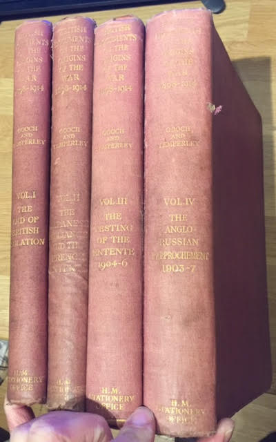 British Documents on the Origins of the War 1898-1914. Volumes 1 - 4. Vol. I: The End of British Isolation. Vol. II: The Anglo-Japanese Alliance and the Franco-British Entente. Vol. III: The Testing of the Entente 1904-06. Vol. IV: The Anglo-Russian Rapprochement 1903-07