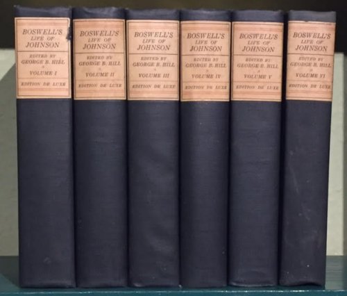 Boswell's Life of Johnson. Including Boswell's Journal of a Tour to the Hebrides and Johnson's Diary of a Journey Into North Wales. In six volumes