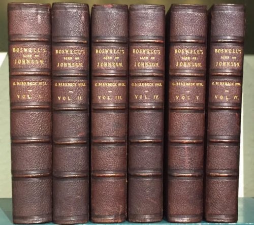 Boswell's Life of Johnson. Including Boswell's Journal of a Tour to the Hebrides and Johnson's Diary of a Journey Into North Wales. In six volumes