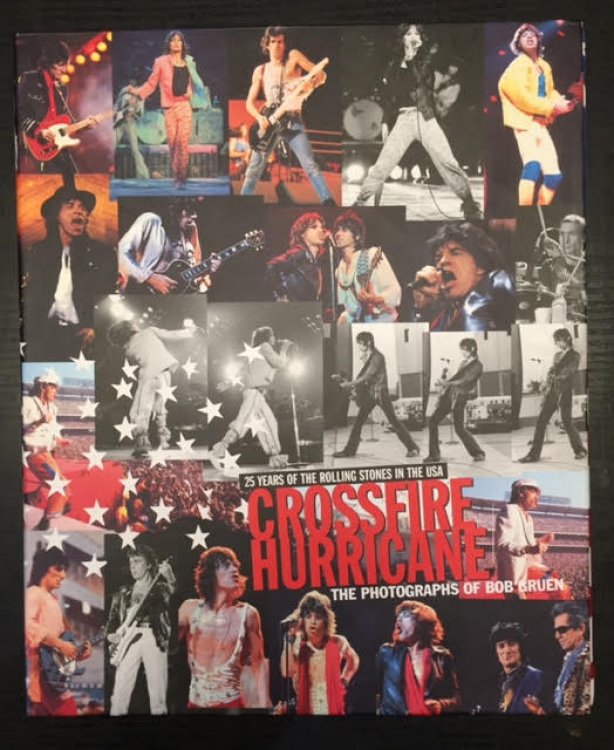 Crossfire Hurricane. 25 Years of the Rolling Stones in the USA. Photos by Bob Gruen