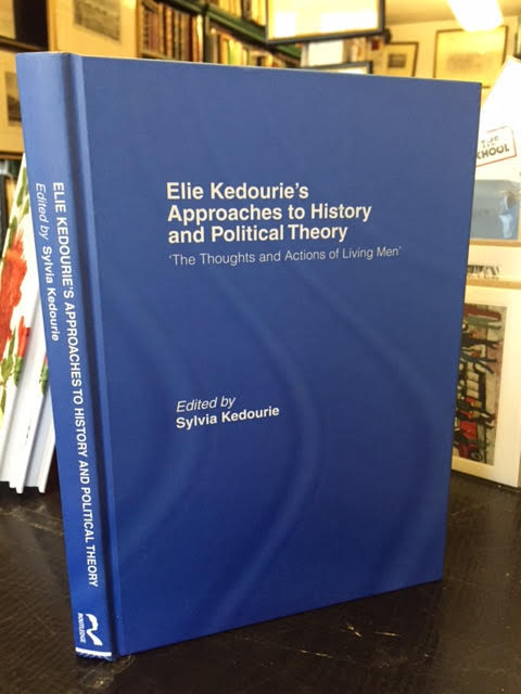 Elie Kedourie's Approaches to History and Political Theory: 'The Thoughts and Actions of Living Men'