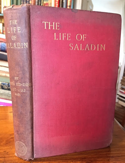 The Life of Saladin. Saladin, or What Befell Sultan Yusuf (Salah Ed-Din) (1137-1193 A.D.) Composed by the Learned Imam, Grand Kadi of the Moslems, Beha Ed-Din Abu El-Mehasan Yusuf.