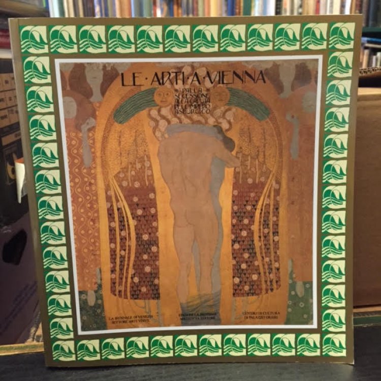 Le Arti a Vienna: Dalla Secessione Alla Caduta Dell'Impero Asburgico [Venezia, Palazzo Grassi 20 Maggio-16 Settembre]
