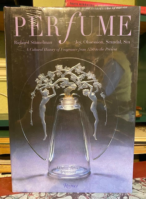 Perfume : Joy, Obsession, Scandal, Sin: A Cultural History of Fragrance from 1750 to the Present