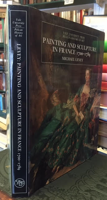Painting and Sculpture in France, 1700-1789 (Yale University Press Pelican History of Art Ser.)