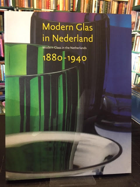 Modern Glass in the Netherlands, 1880-1940 / Modern Glas in Nederland