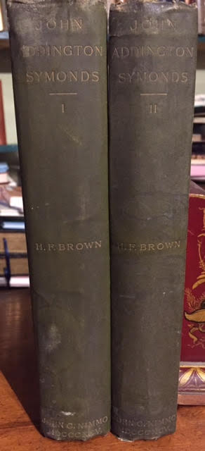 John Addington Symonds : A Biography Compiled from his Papers and Correspondence. In two volumes