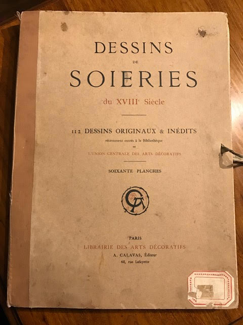 Dessins de Soieries du XVIII Siecle : 112 Dessins Originaux & Inedits Recemment Entres a la Bibliotheque de L'Union Centrale des Arts Decoratifs