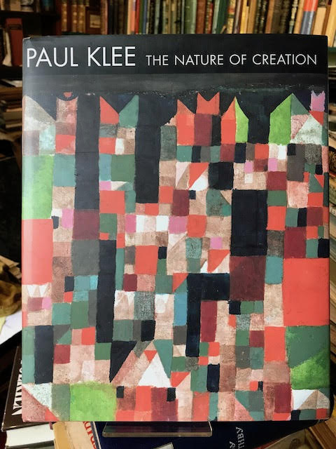 Paul Klee : The Nature of Creation: Works 1914-1940