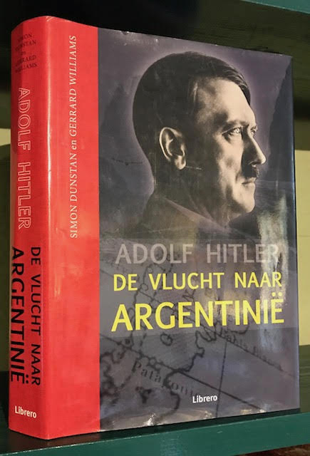 Adolf Hitler : De Vlucht Naar Argentinie
