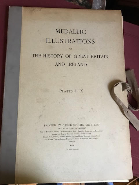 Medallic Illustrations of The History of Great Britain and Ireland. In 19 parts