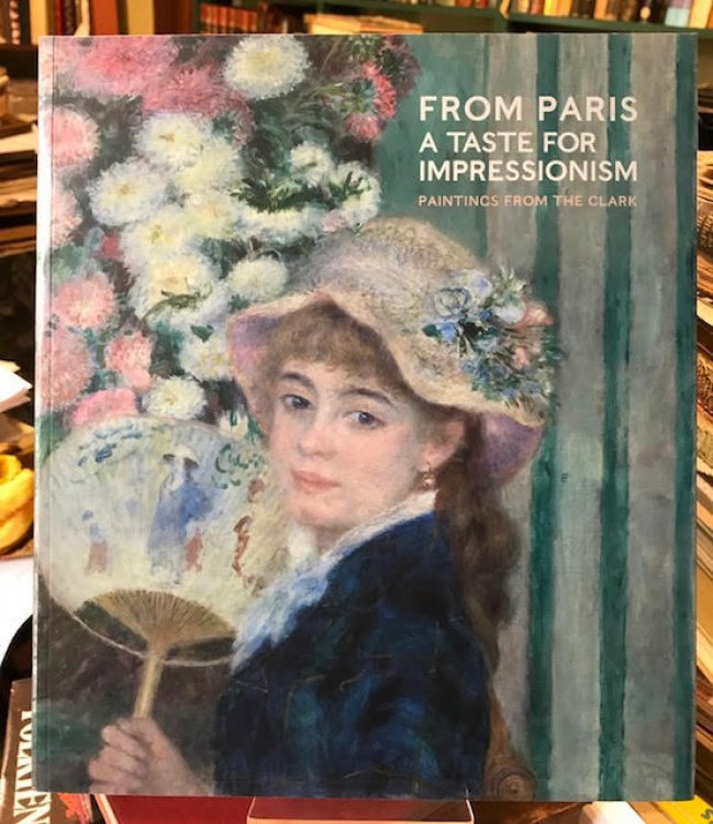 From Paris : A Taste for Impressionism. Paintings From the Clark.