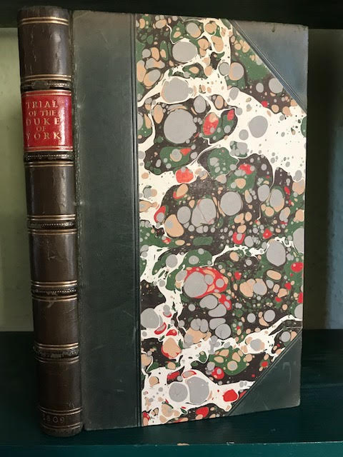 A Full and Accurate Report of the Evidences Produced on Mr. Wardle's Accusation of His Royal Highness The Duke of York, For Misconduct in His Public Office; With the Amatory Correspondence of His Royal Highness with Mrs. Clarke.[with] the Duke of York's Letter, Declaring His Innocence of the Charges
