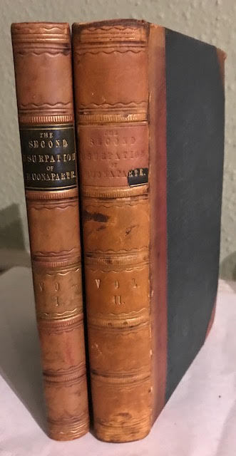 The Second Usurpation of Buonaparte : Or, a History of the Causes, Progress and Termination of the Revolution in France in 1815; Particularly Comprising a Minute and Circumstantial Account of the Ever-Memorable Victory of Waterloo. In 2 volumes