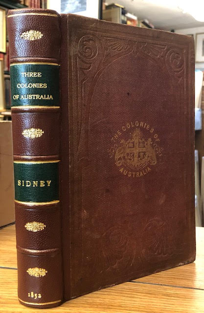 The Three Colonies of Australia : New South Wales, Victoria, South Australia: Their Pastures, Copper Mines, & Gold Fields