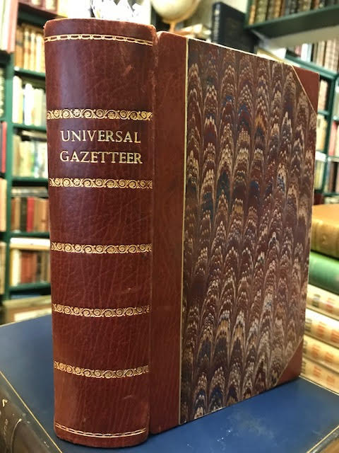 The Universal Gazetteer : Being a Concise Description, Alphabetically Arranged, of all the Nations, Kingdoms, States, Towns, Cities.in the Known World.